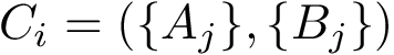 $C_i = ( \{ A_j\}, \{ B_j\})$